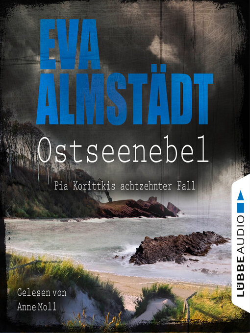 Title details for Ostseenebel--Pia Korittkis achtzehnter Fall--Kommissarin Pia Korittki 18 (Gekürzt) by Eva Almstädt - Wait list
